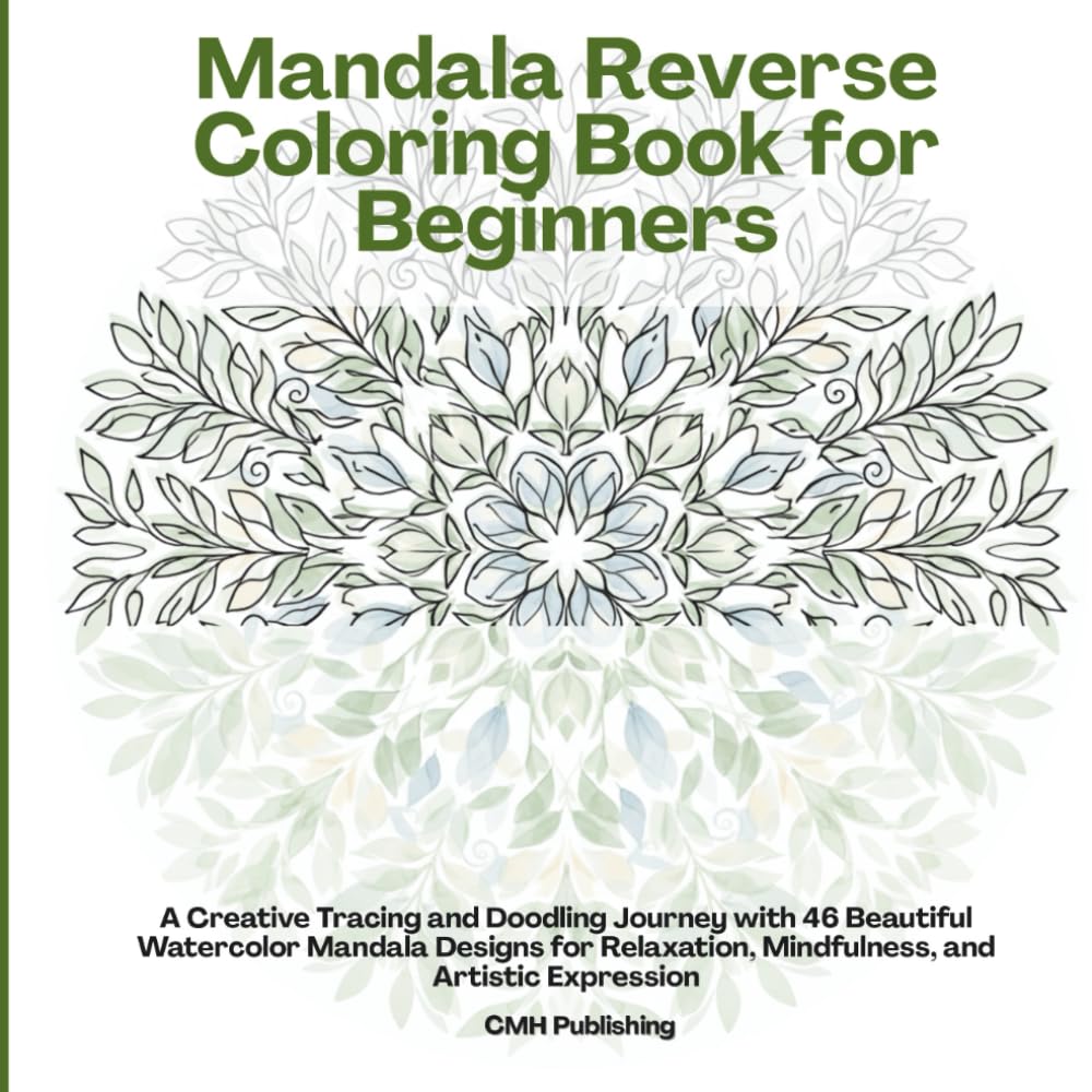 Mandala Reverse Coloring Book for Beginners: A Creative Tracing and Doodling Journey with 46 Beautiful Watercolor Mandala Designs for Relaxation, Mindfulness, and Artistic Expression