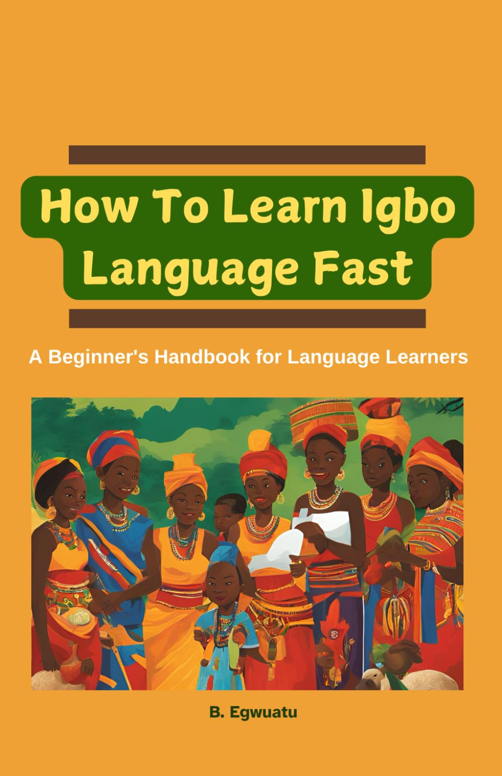 How To Learn Igbo Language Fast: A Beginner's Handbook for Igbo Language Learners