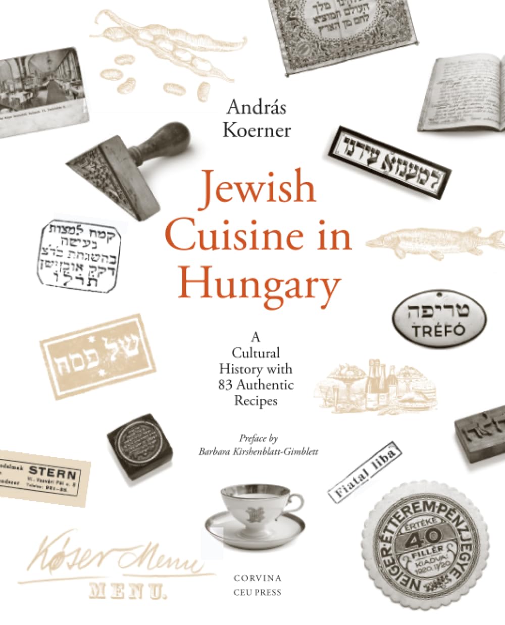 Jewish Cuisine in Hungary: A Cultural History with 83 Authentic Recipes