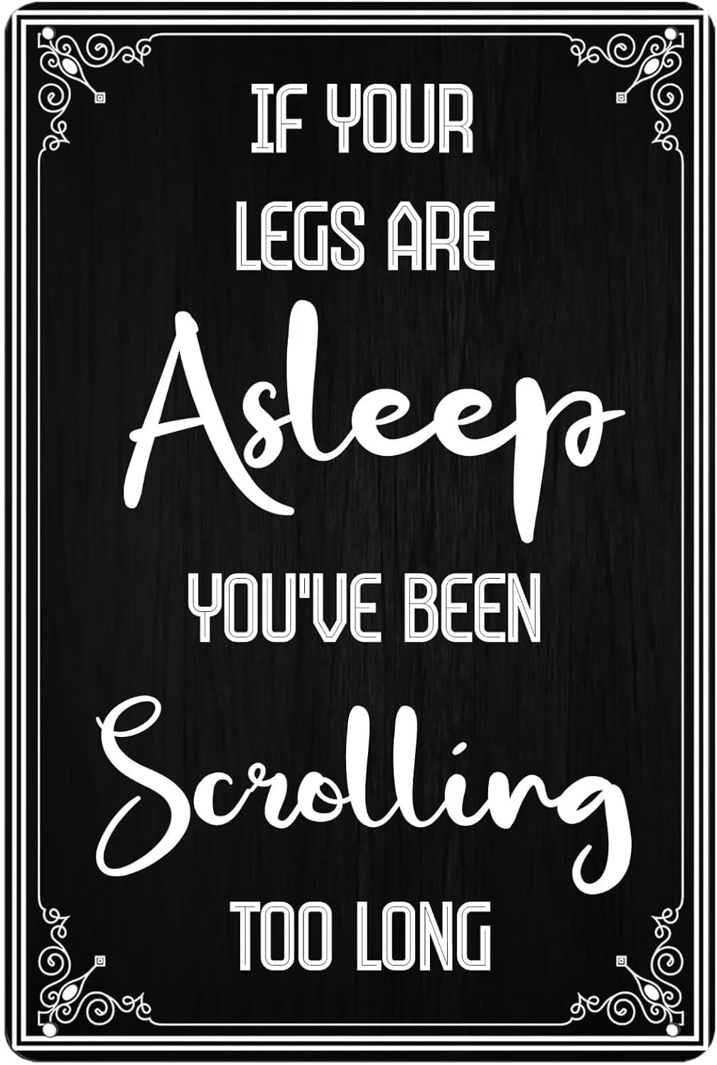 SMAZDFXX Funny Black & White Metal Sign - If Your Legs Are Asleep You've Been Scrolling Too Long - Retro Bathroom Restroom Wall Decor Poster Cafes Bar Club Office 8"x12"