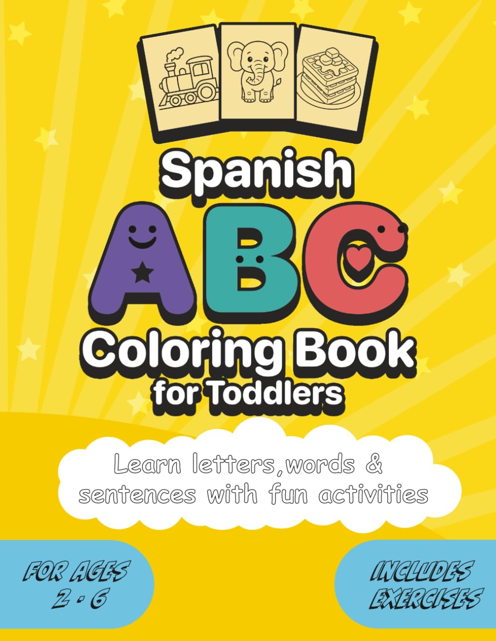 Spanish ABC Coloring Book for Toddlers (Ages 2–6): Learn Spanish Letters, Words & Sentences With Fun Activities