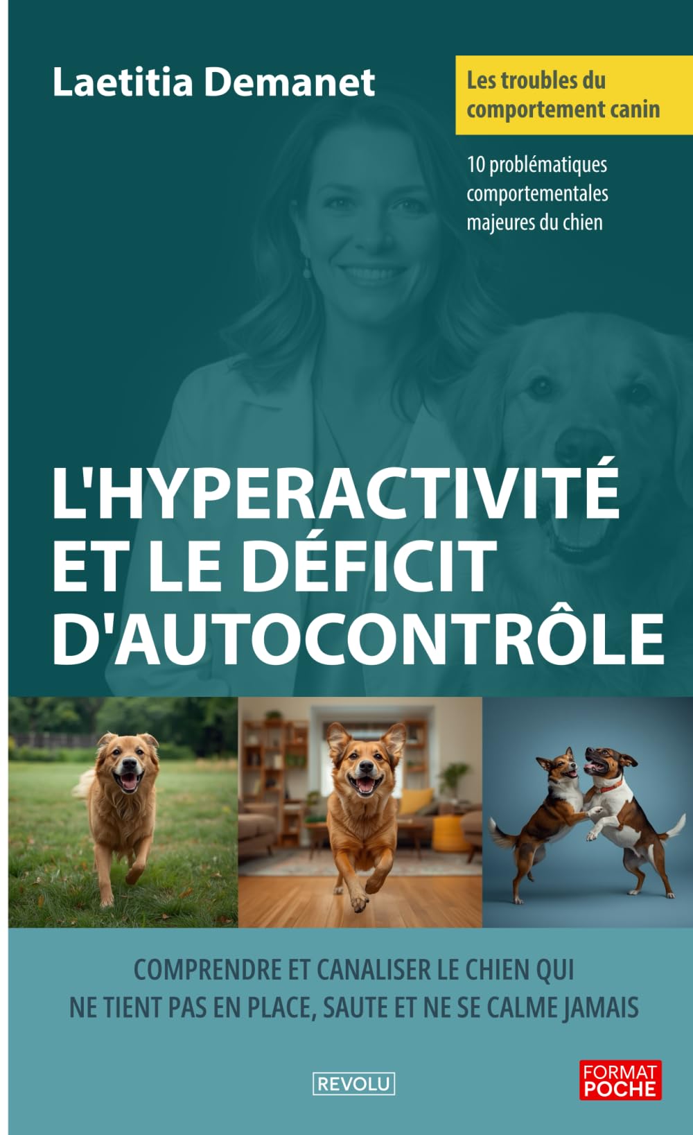 Les troubles du comportement canin – L'hyperactivité et le déficit d'autocontrôle: Comprendre et canaliser le chien qui ne tient pas en place, saute et ne se calme jamais