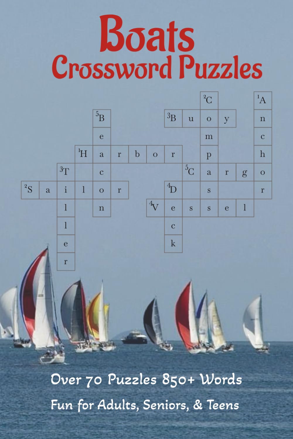 Crossword Puzzles Boats: Crossword Puzzles Boats, Nautical items, Navigation and the Ocean | 6X9 inches | 75 puzzles | 850 + Clues | Great for ... | Gift for Vacations, Holidays and Relaxation