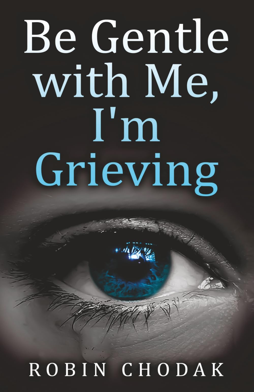 Be Gentle with Me, I'm Grieving