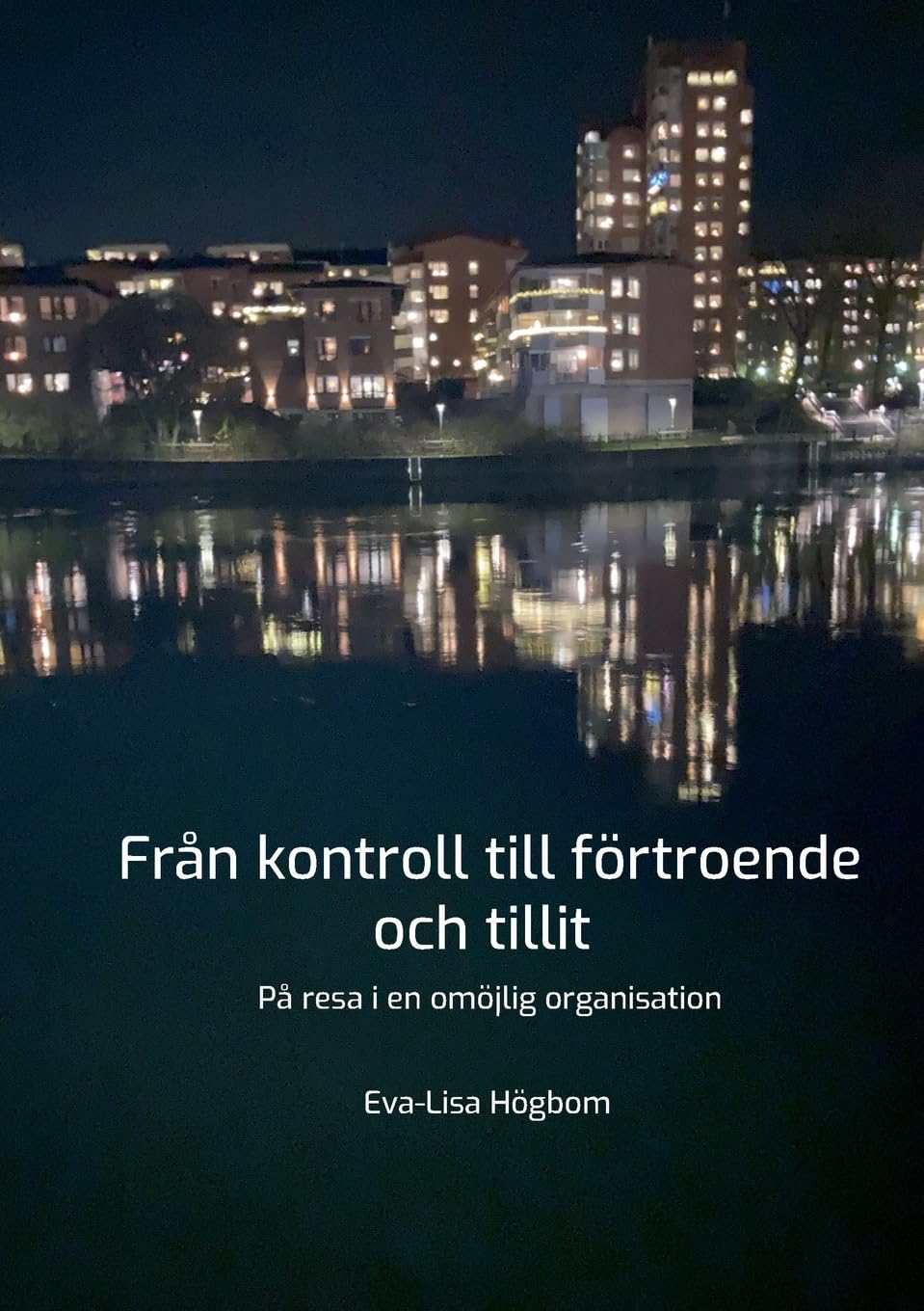 Från kontroll till förtroende och tillit: På resa i en omöjlig organisation