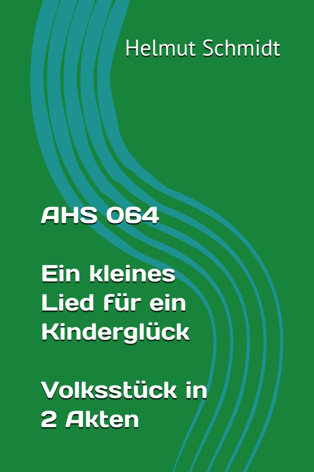 AHS 064 Ein kleines Lied für ein Kinderglück - Volksstück in 2 Akten