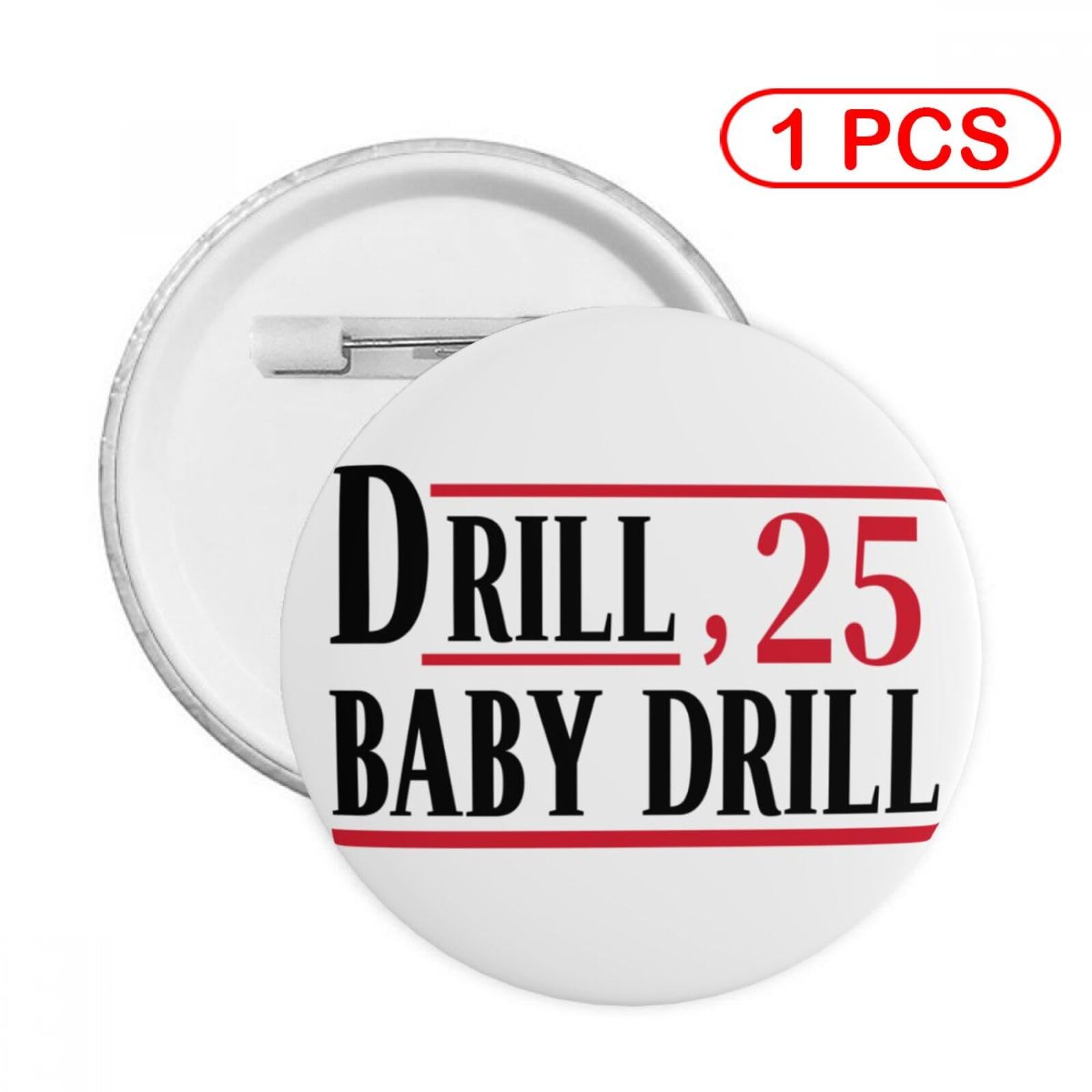 Drill Baby Drill Buttons Round Pins Button Brooch Decors 1 Pc