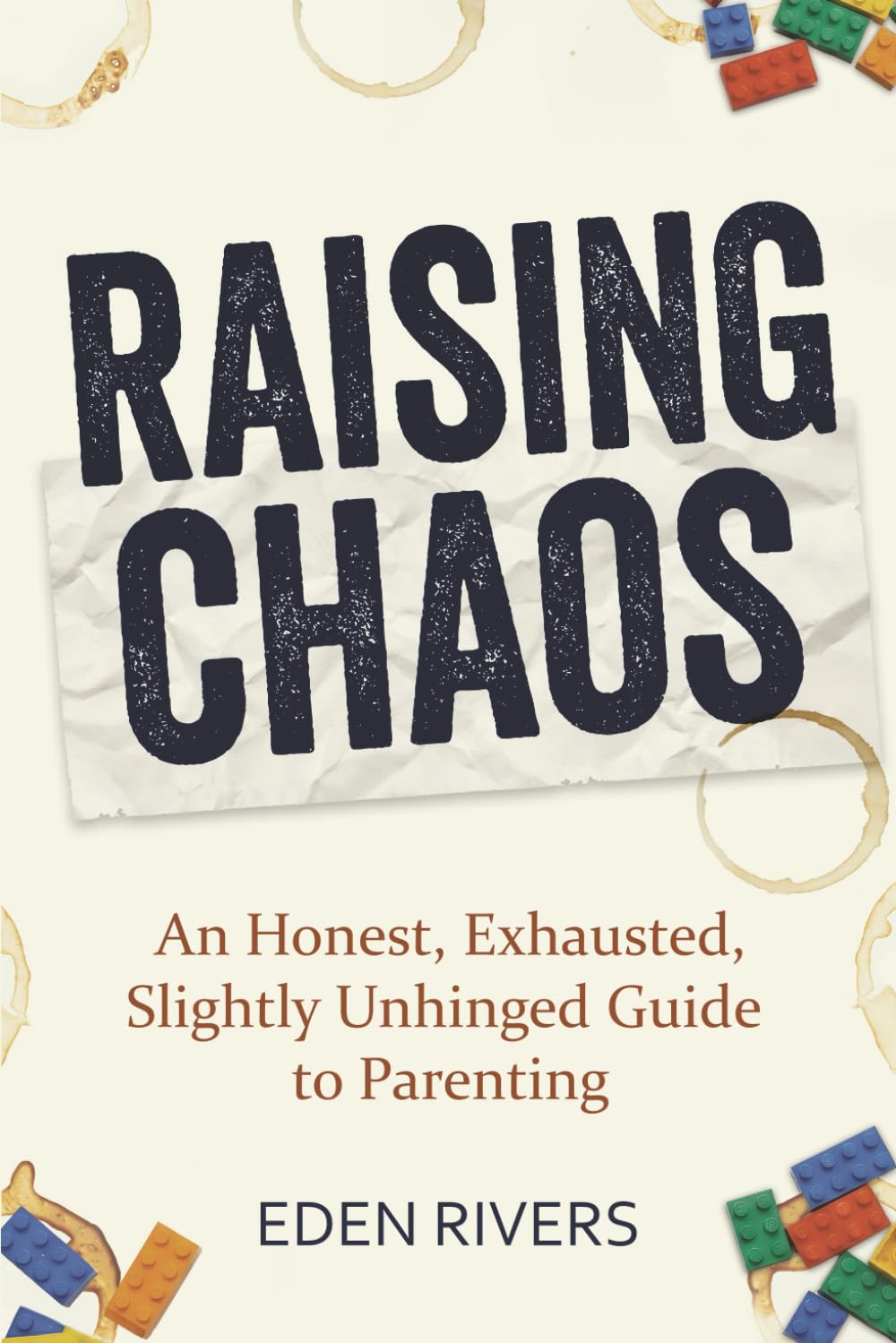 Raising Chaos: An Honest, Exhausted, Slightly Unhinged Guide to Parenting
