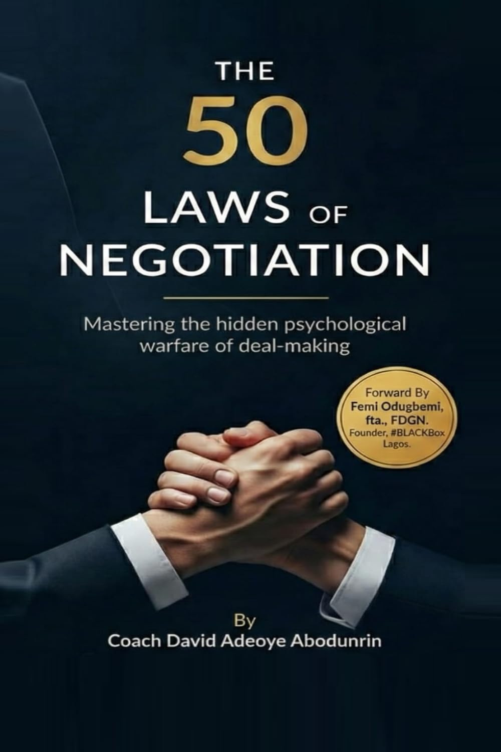 50 Laws of Negotiation: Mastering The Hidden Psychological Warfare of Deal-making