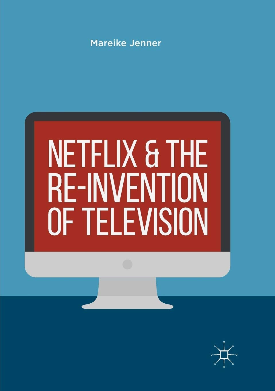 Livre Netflix and the Re-invention of Television pour comprendre les médias