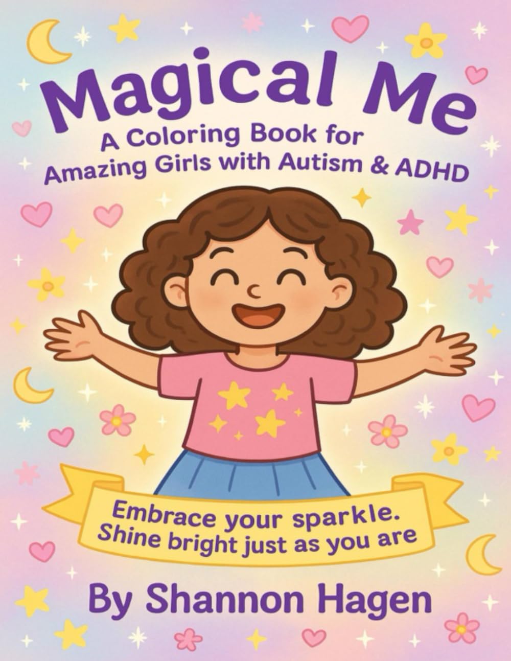 Magical Me: A Coloring Book for Amazing Girls with Autism & ADHD: Embrace Your Sparkle. Shine Bright Just As You Are.