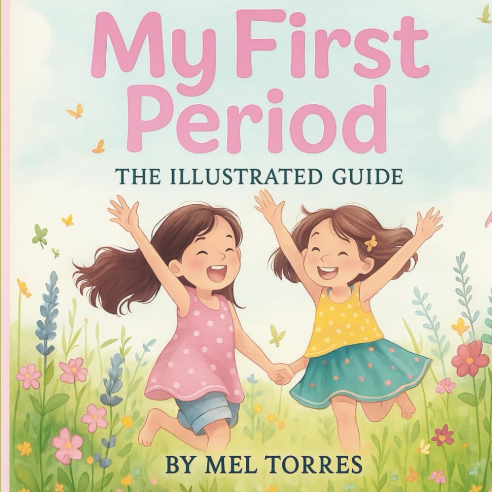 My First Period Illustrated Guide for Girls 8-12: A puberty guide with emotional support, body confidence tips, and practical growing-up advice