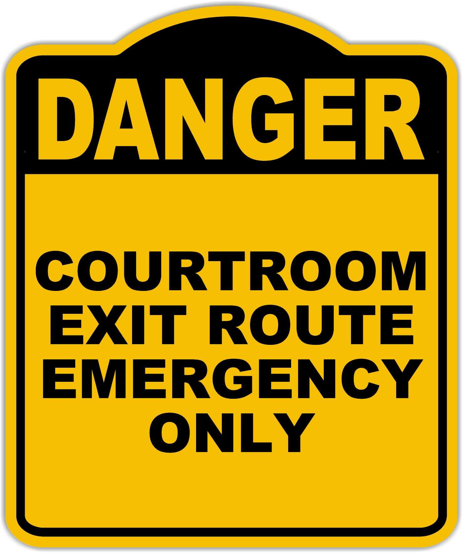 COURTROOM EXIT ROUTE EMERGENCY ONLY Danger Yellow Black Aluminum Composite Sign 20 x 24 inches