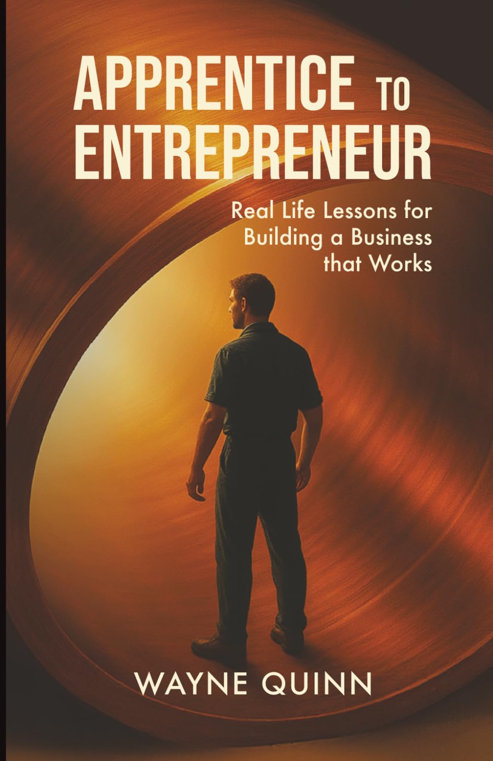 Apprentice to Entrepreneur: Real Life Lesson For Building a Business That Works