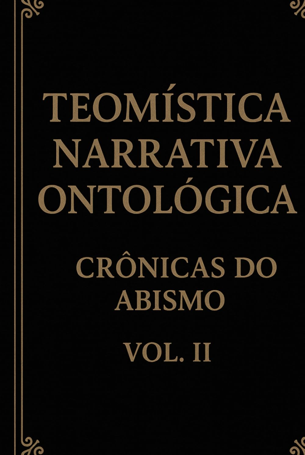 Teomística Narrativa Ontológica: Crônicas do Abismo vol II