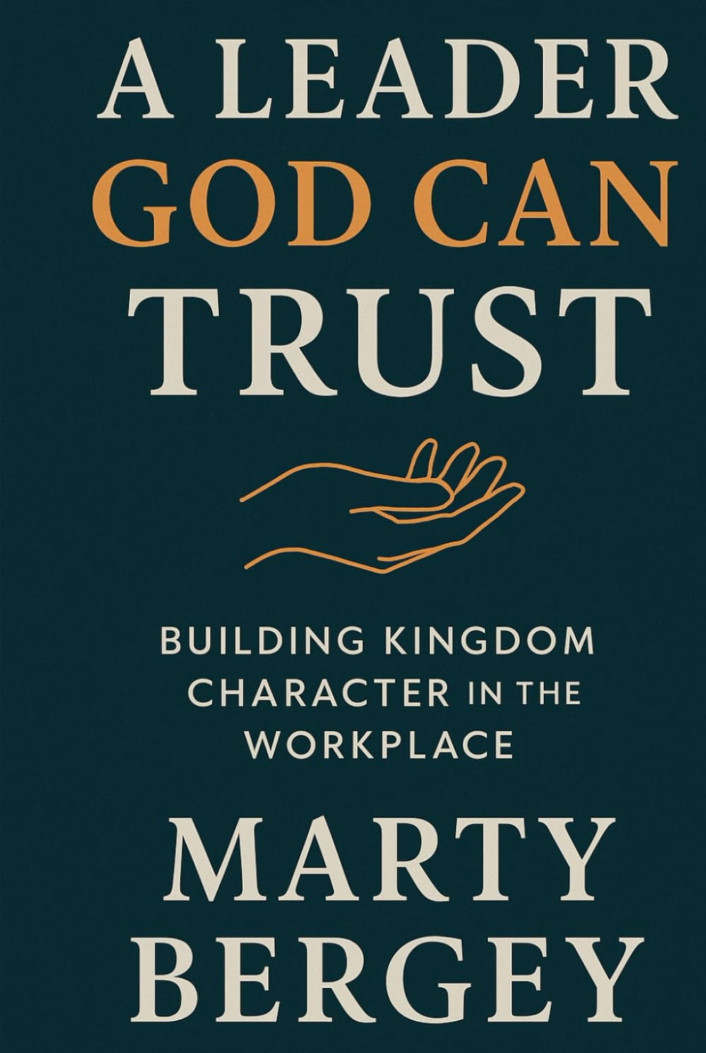 A Leader God Can Trust (Faith-Family-Freedom Series)