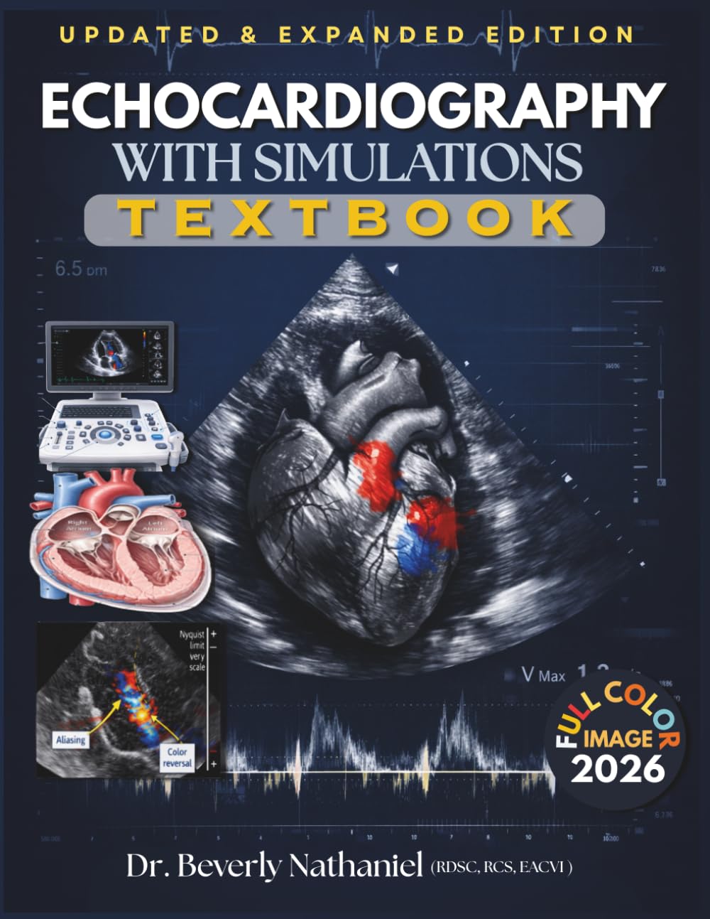 ECHOCARDIOGRAPHY WITH SIMULATIONS TEXTBOOK: Mastering Cardiac Ultrasound from Image Acquisition to Clinical Interpretation. A Structured Guide to Doppler, Pathology, Reporting, and Simulation Cases
