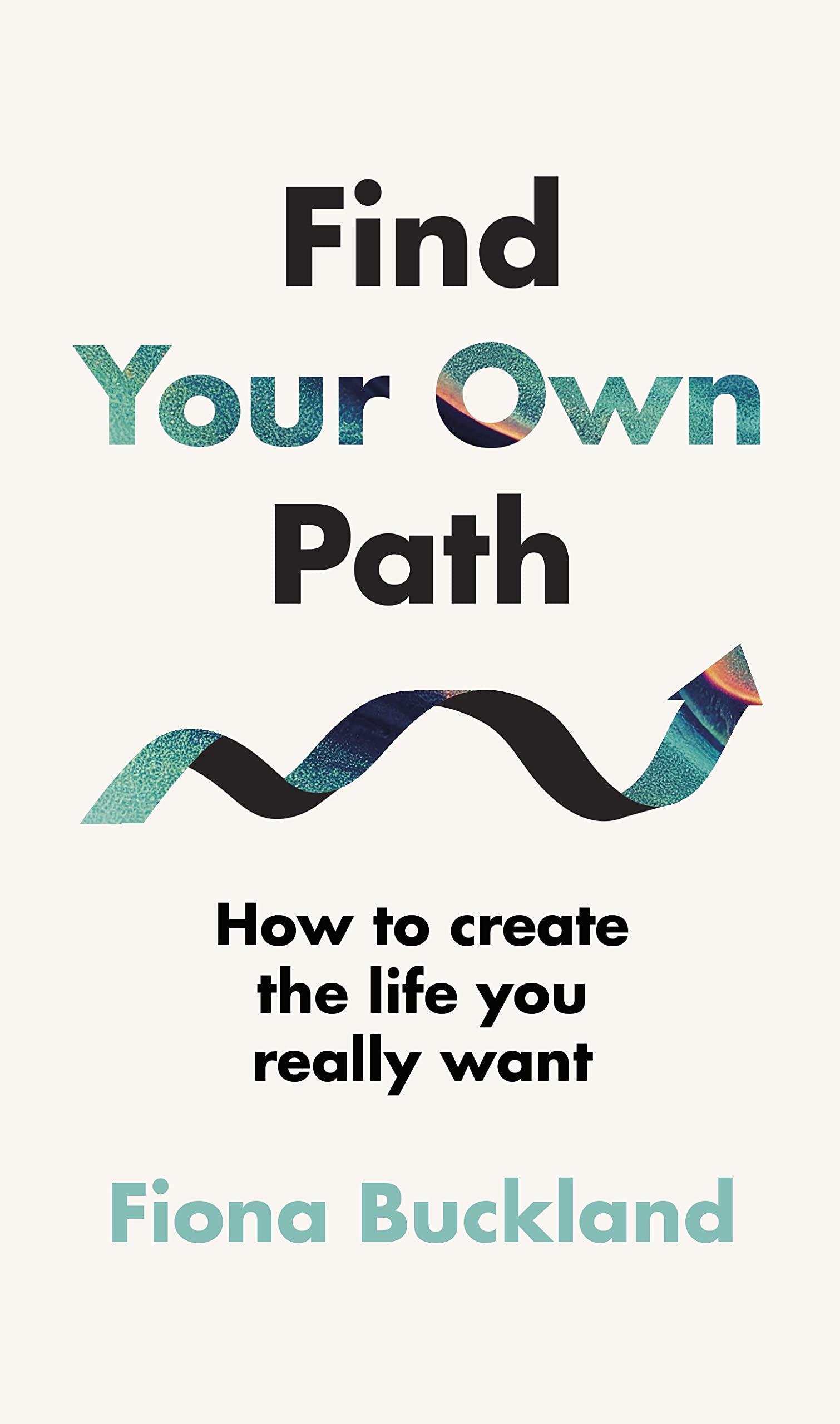 Find Your Own Path: A life coach’s guide to changing your life