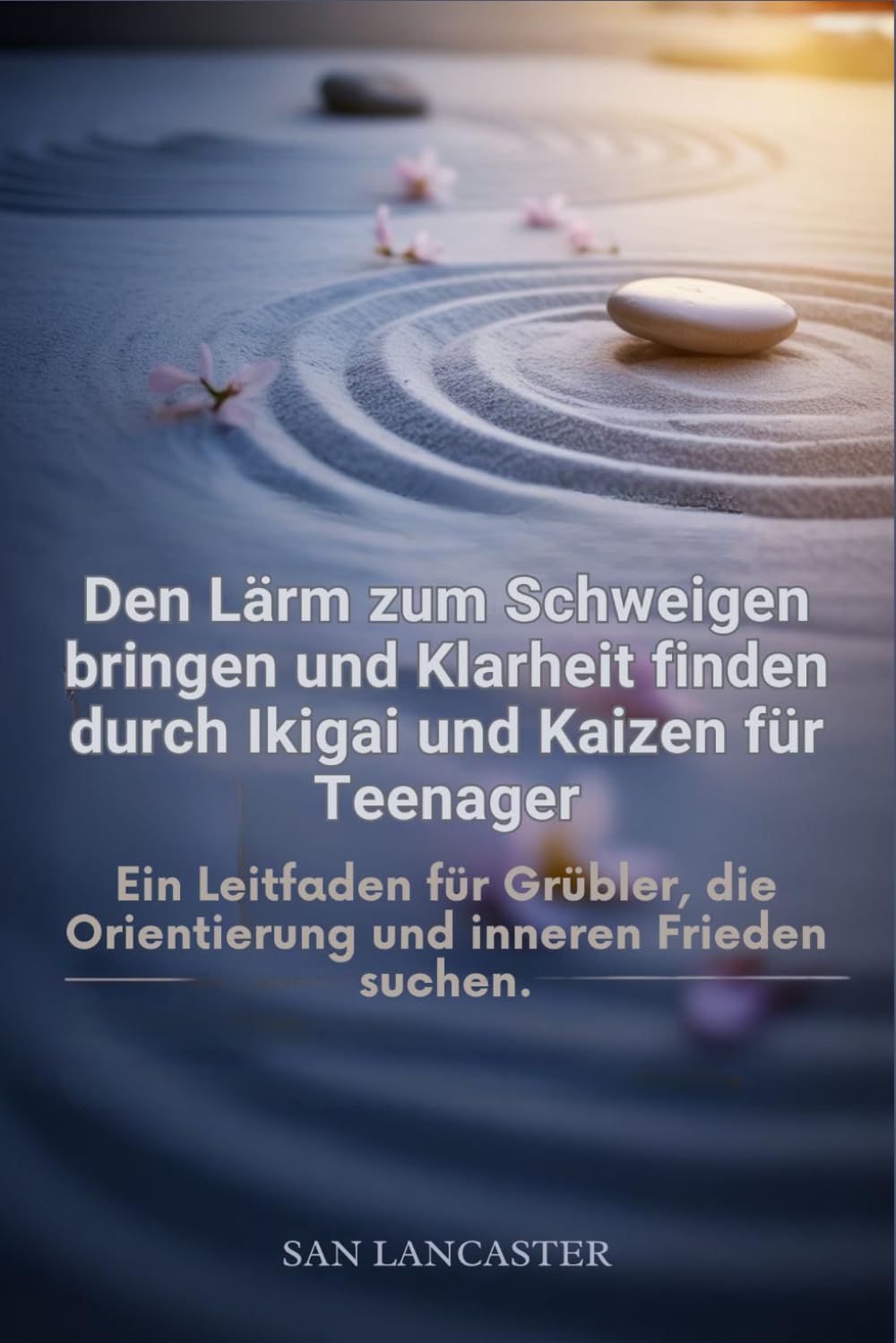 Den Lärm zum Schweigen bringen und Klarheit finden durch Ikigai und Kaizen für Teenager: Ein Leitfaden für Grübler, die Orientierung und inneren Frieden suchen.