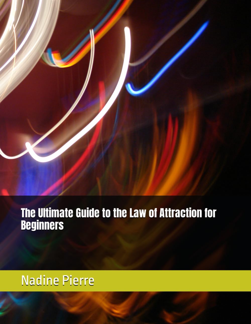 The Ultimate Guide to the Law of Attraction for Beginners