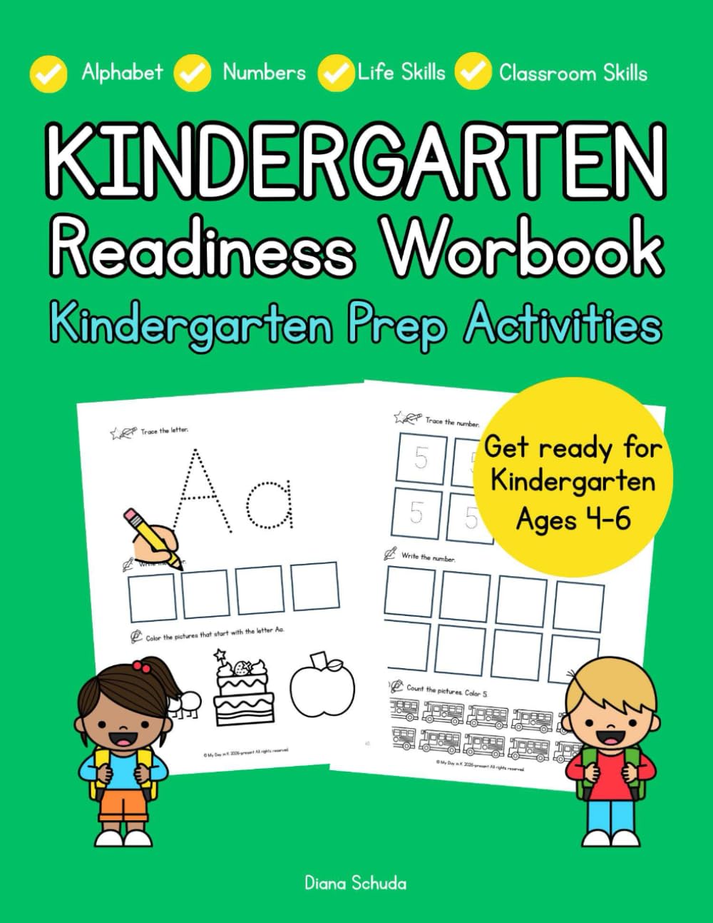 Kindergarten Readiness Workbook: Get Ready for School Kindergarten Prep: Letters, Numbers, Fine Motor Skills, Life Skills, and Classroom Skills to ... (Ages 4–6) (Kindergarten Readiness Series)