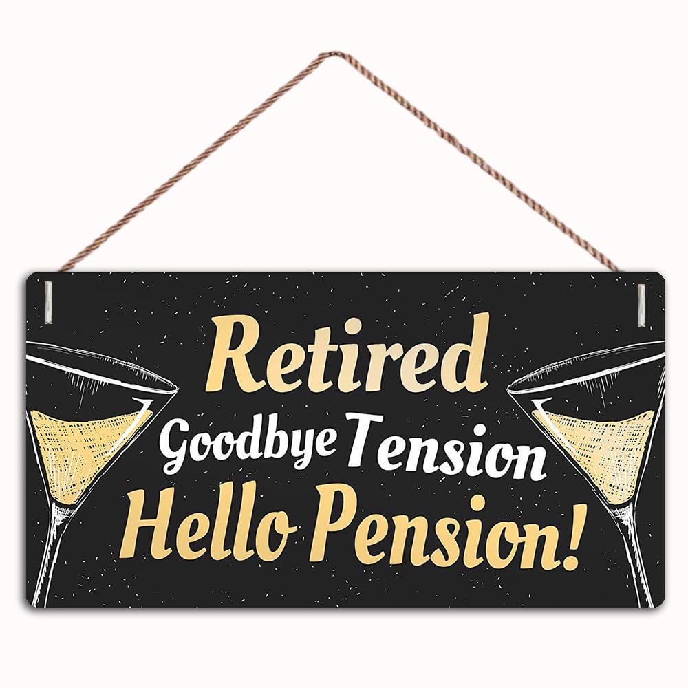 Retired Goodbye Tension Hello Pension Wood Sign Funny Happy Retirement Plaque Family Decor Wall Door Plaque 12x6inch(hj210D)
