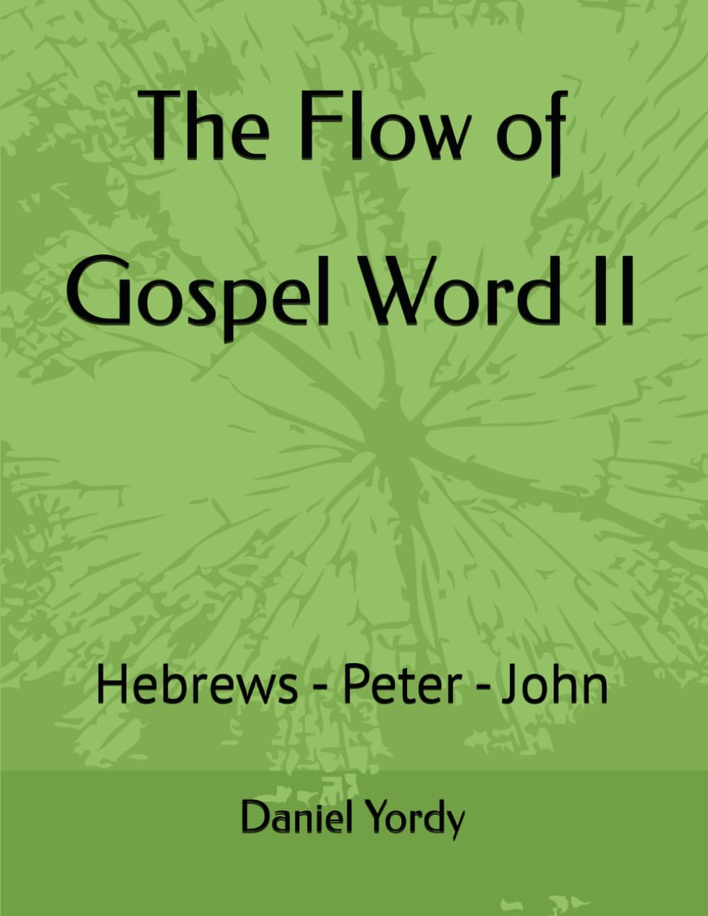 The Flow of Gospel Word II: Hebrews - Peter - John