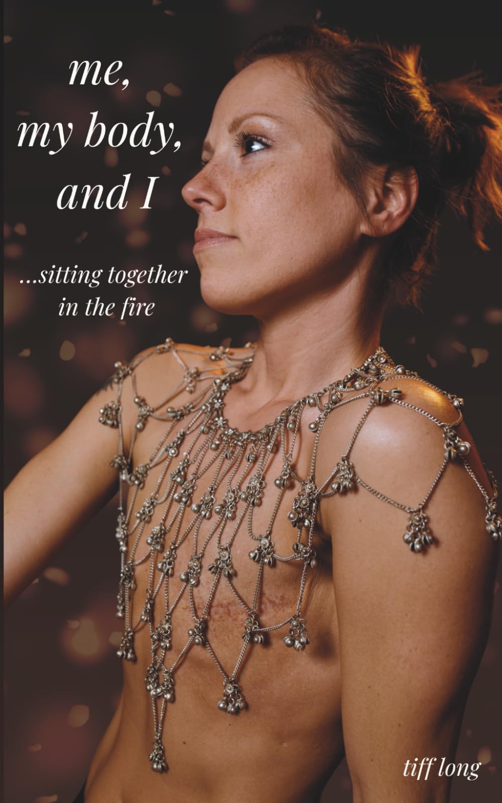 me, my body, and I: sitting together in the fire