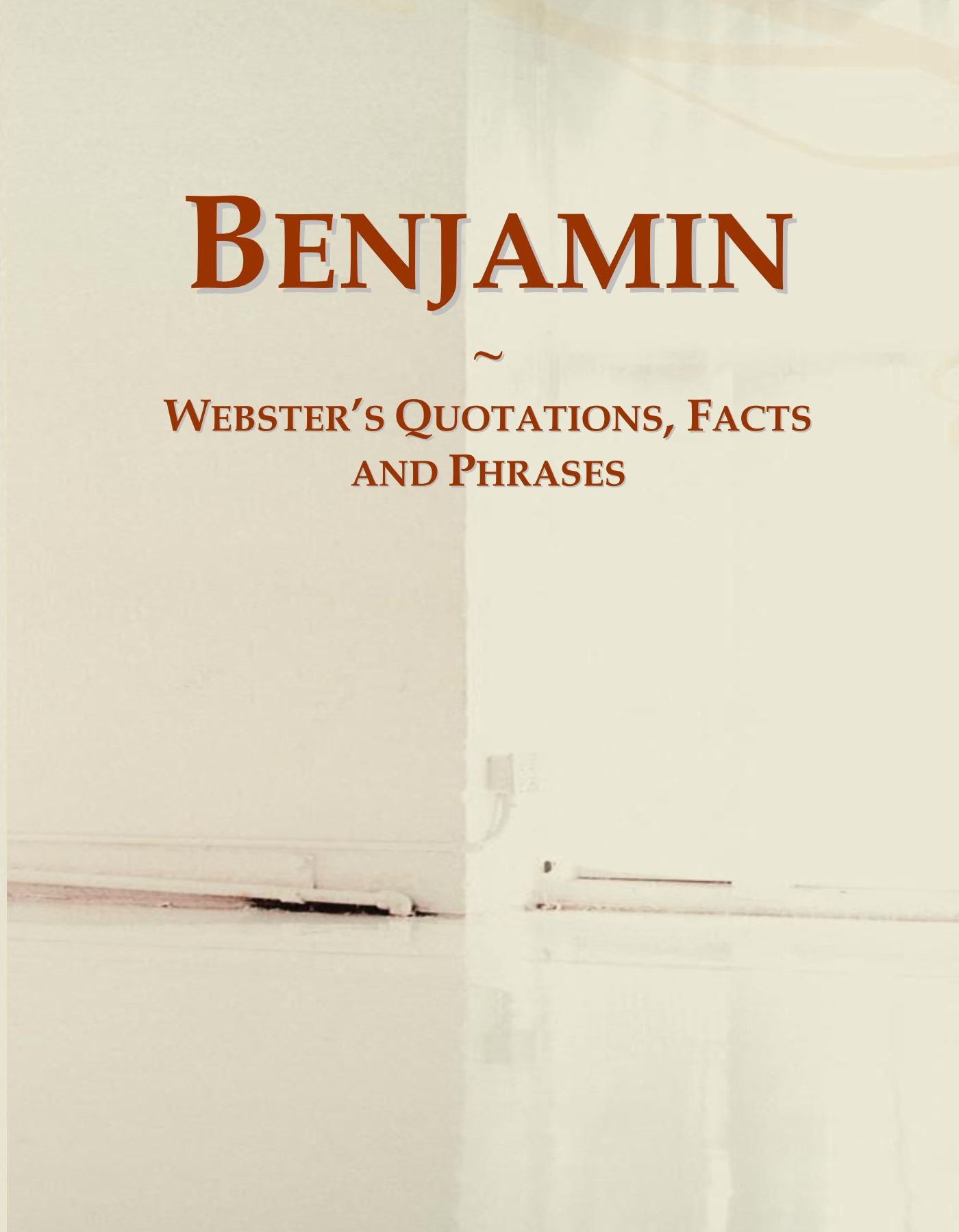 Benjamin: Webster's Quotations, Facts and Phrases