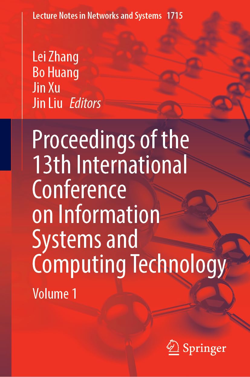 Proceedings of the 13th International Conference on Information Systems and Computing Technology: Volume 1 (Lecture Notes in Networks and Systems, 1715)