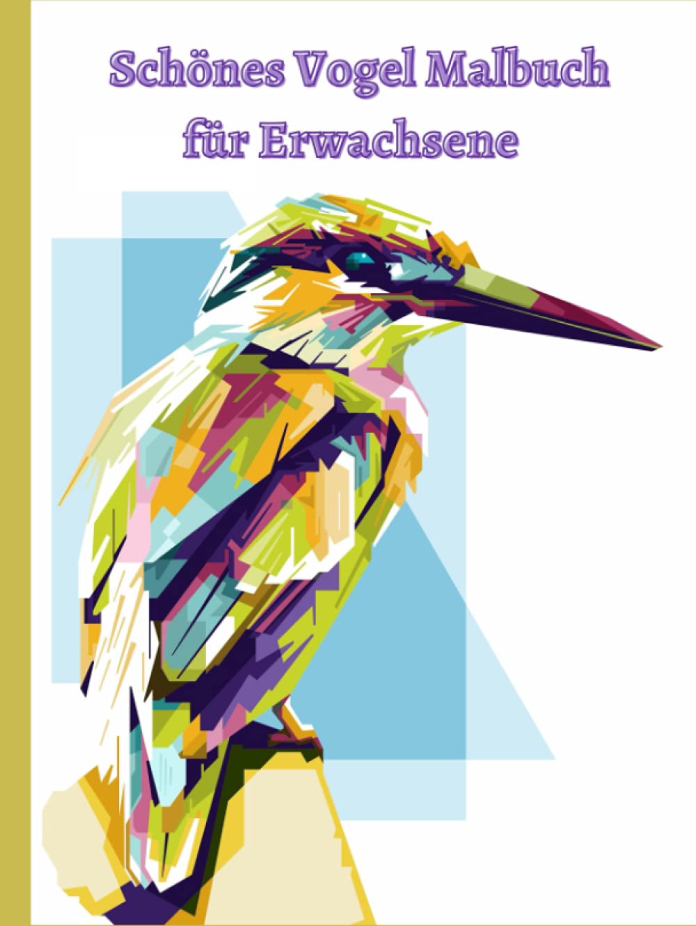 Schöne Vögel Malbuch für Erwachsene: 50 stressabbauende Vogelmotive zum Ausmalen