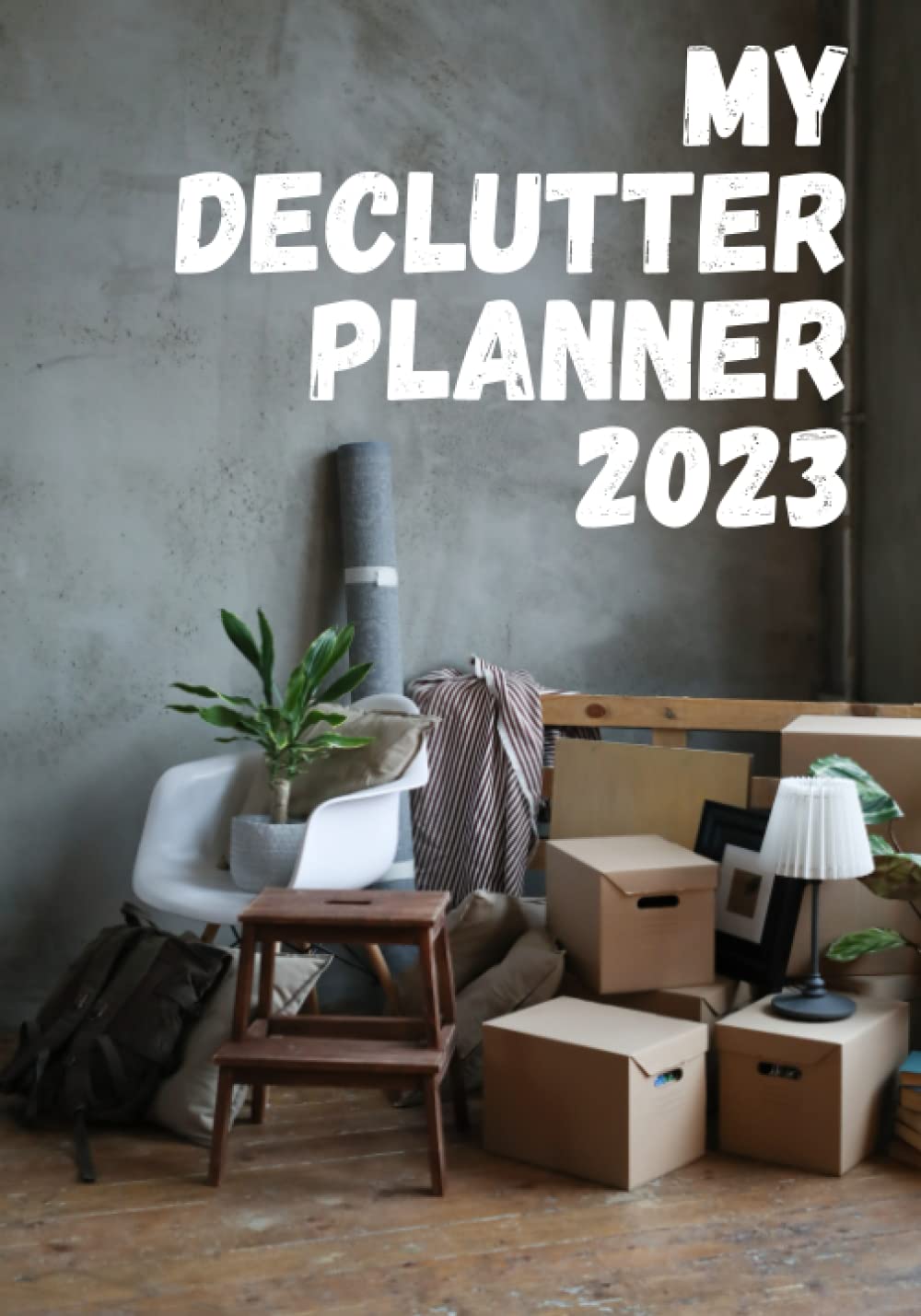 My Declutter Planner 2023: "Out With The Old"