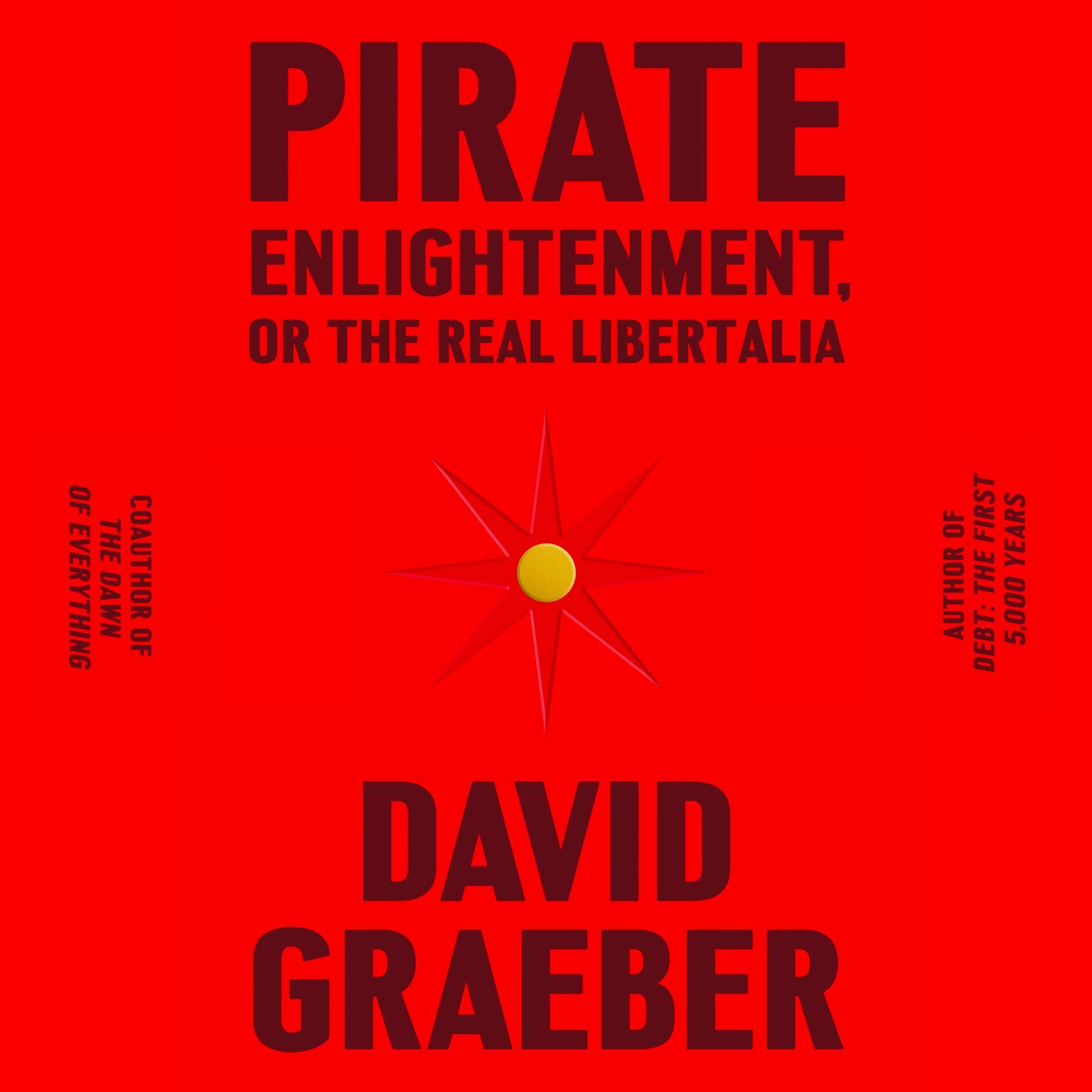 Pirate Enlightenment, or the Real Libertalia