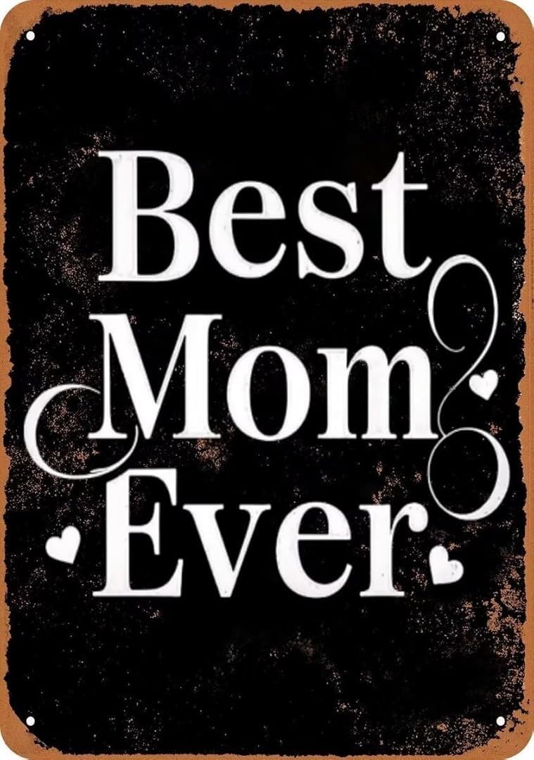 Best Mom Ever Vintage Tin Sign Art Plaque Wall Decor Look Funny Gifts for Cafe Home Kitchen Bathroom Farm Garden Bar Posters 8x12 Inch