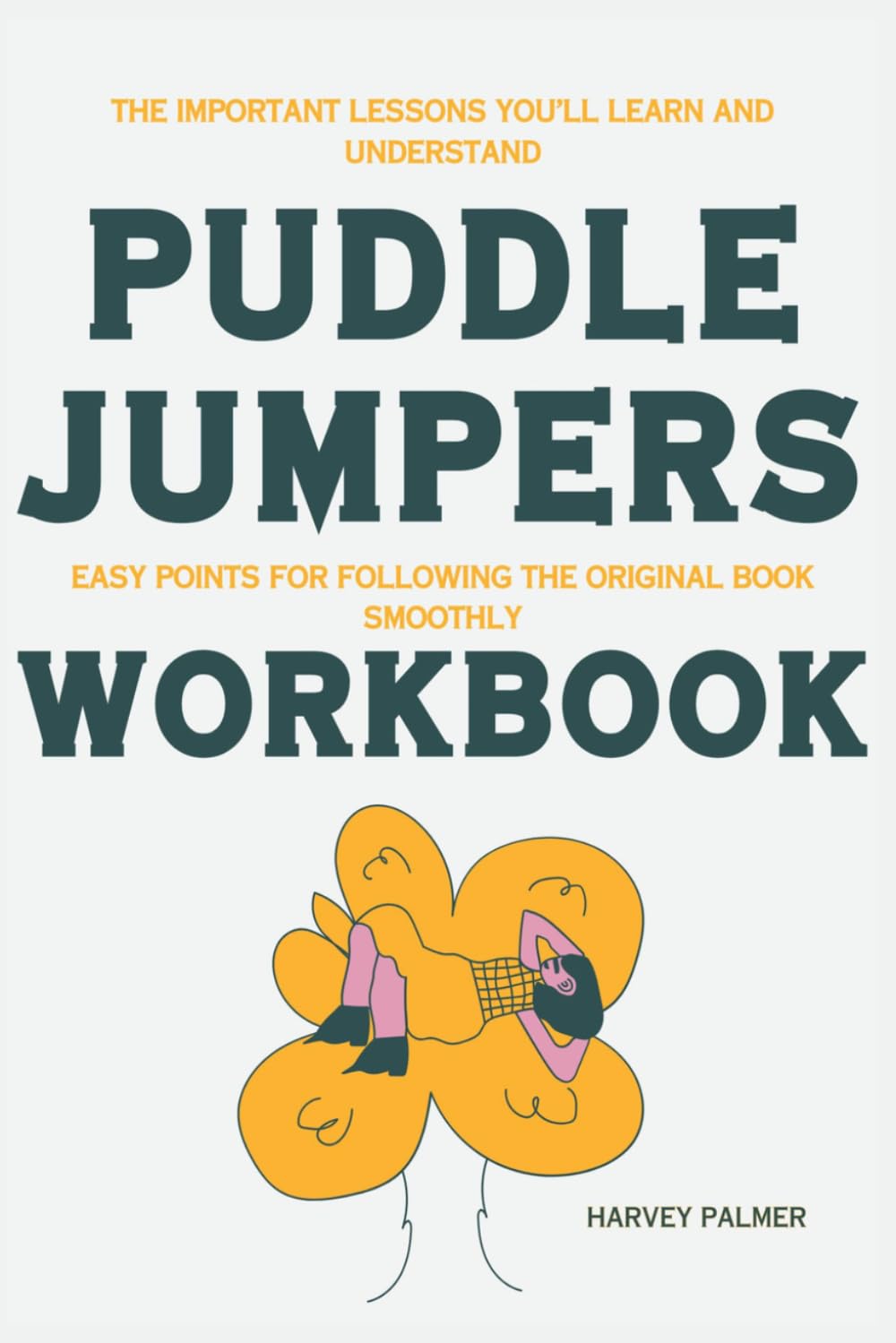 The Important Lessons You’ll Learn and Understand Puddle Jumpers: Easy Points for Following the Original Book Smoothly