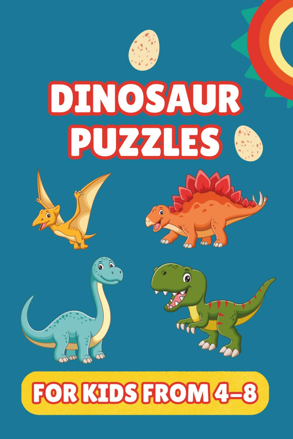 Dinosaur Puzzles: Fun Mazes, Sudoku, Kakuro, and Word Search Activities for Kids Ages 4–8 ... Gift for Vacations, Holidays and Free Times