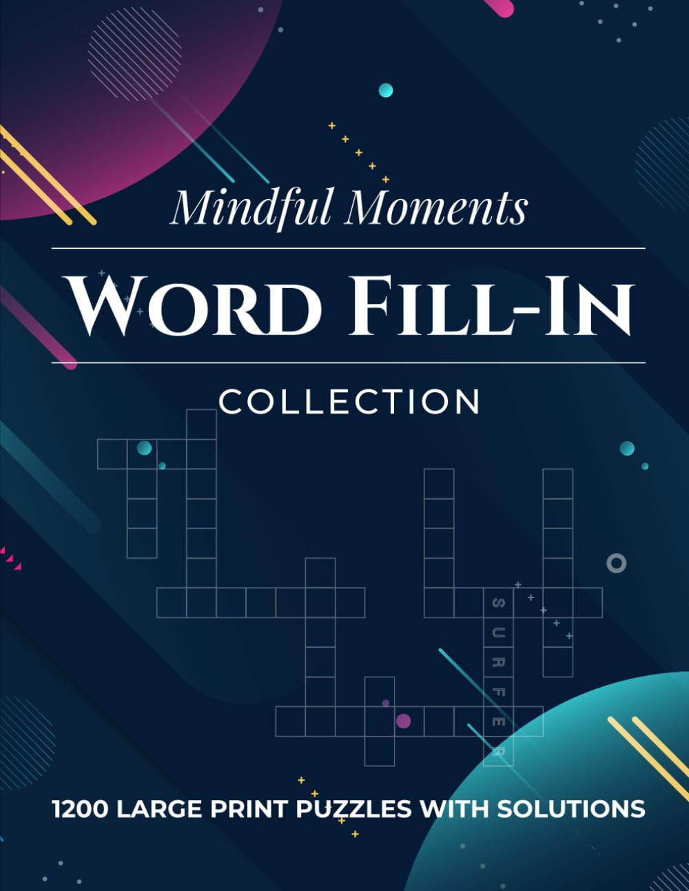 Mindful Moments Word Fill-In Collection: Discover the Joy of Solving Word Puzzles While Improving Memory, Focus and Vocabulary Skills