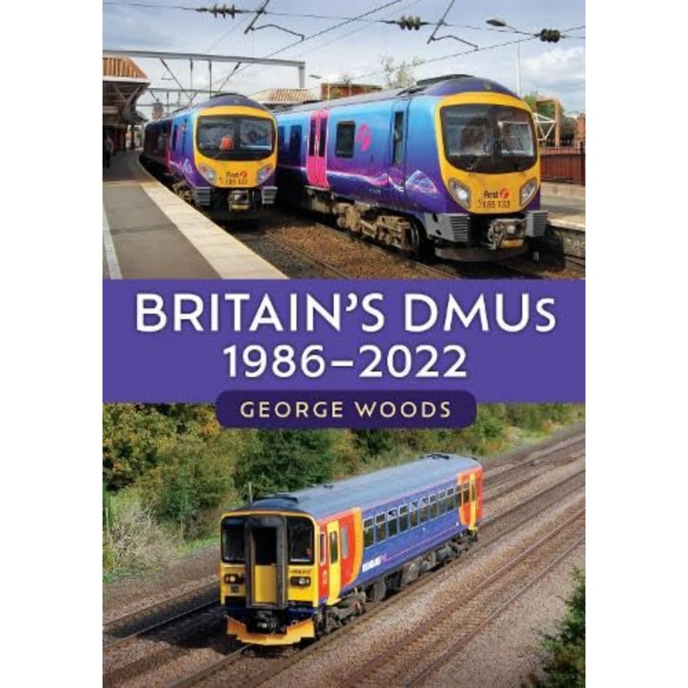 Britain's DMUs: 1986-2022 by George Woods (Paperback Book)