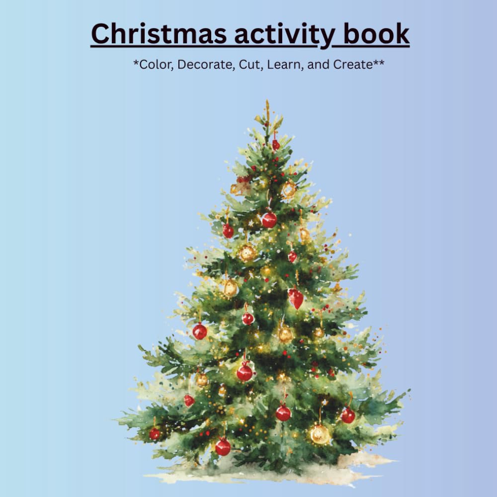 Childrens christmas activity book: Learn, Create & Let the Fun Begin