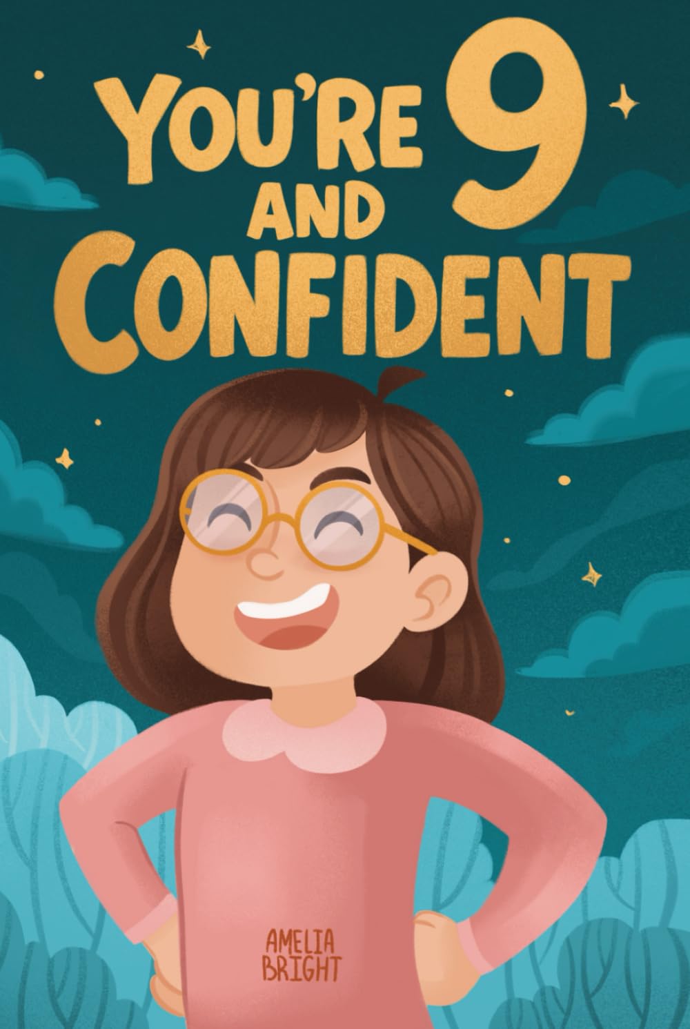 You Are 9 and Confident!: 15 Inspiring Stories for Amazing 9-Year-Old Girls: Tales Featuring Role Models Who Instantly Build Confidence, ... (Amazing Birthday Gifts for 9 Year Old Girls)