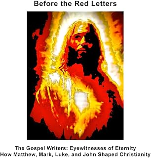 Before The Red Letters: How Matthew, Mark, Luke, and John, shaped Christianity