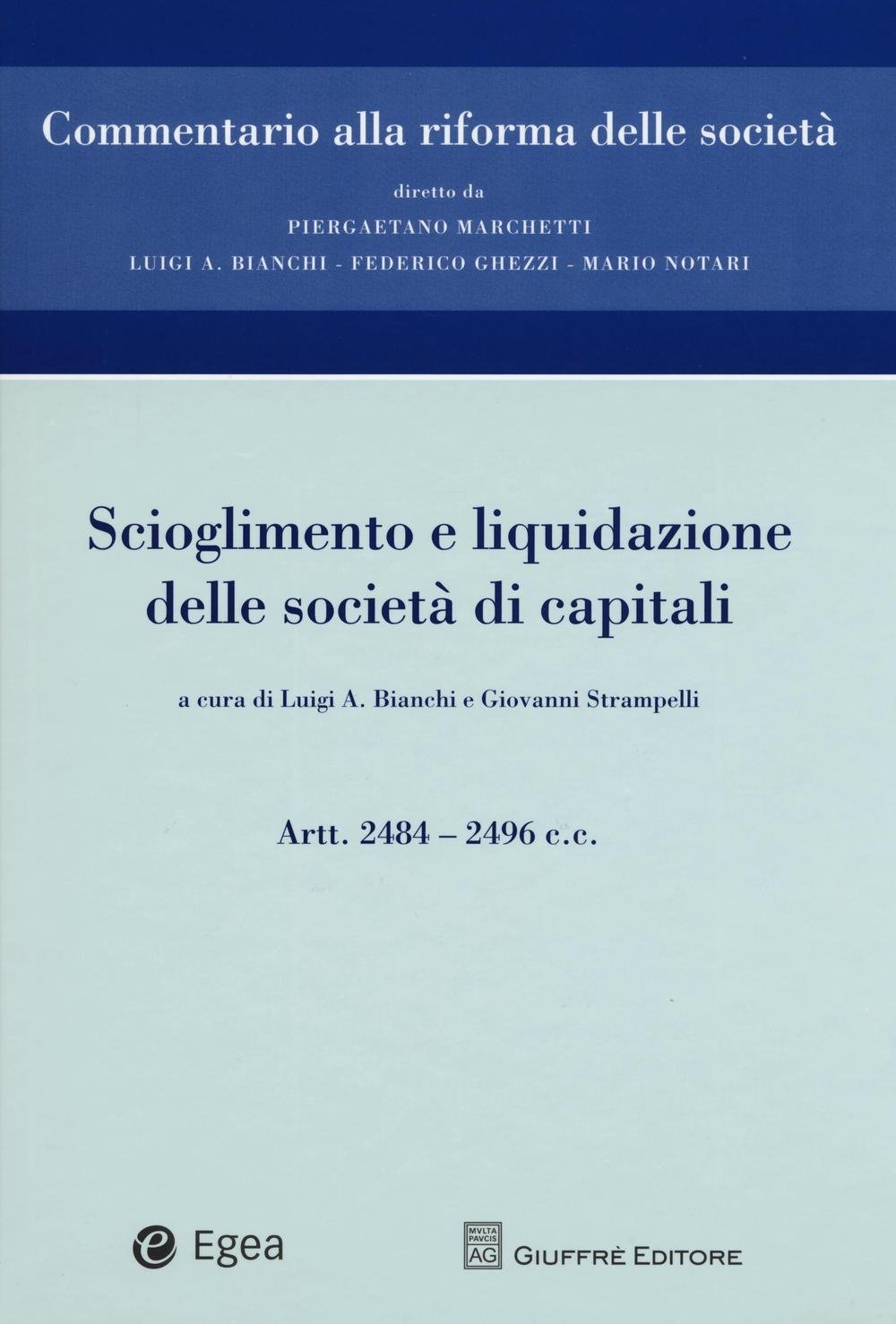 Scioglimento e liquidazione delle società di capitali. Artt. 2484-2496 c.c.  : Bianchi, L. A., Strampelli, G.: Amazon.it: Libri