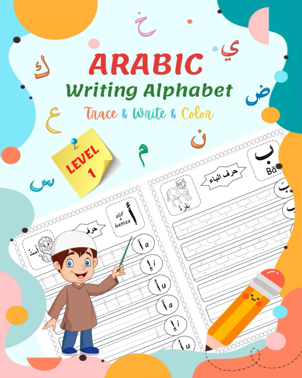 Arabic Writing Alphabet, Trace, Write, Color, LEVEL 1: Arabic tracing book, for Beginners and preschoolers. Learn How to Write the Arabic Letters. Great gifts for kids. Paperback – July 3, 2020