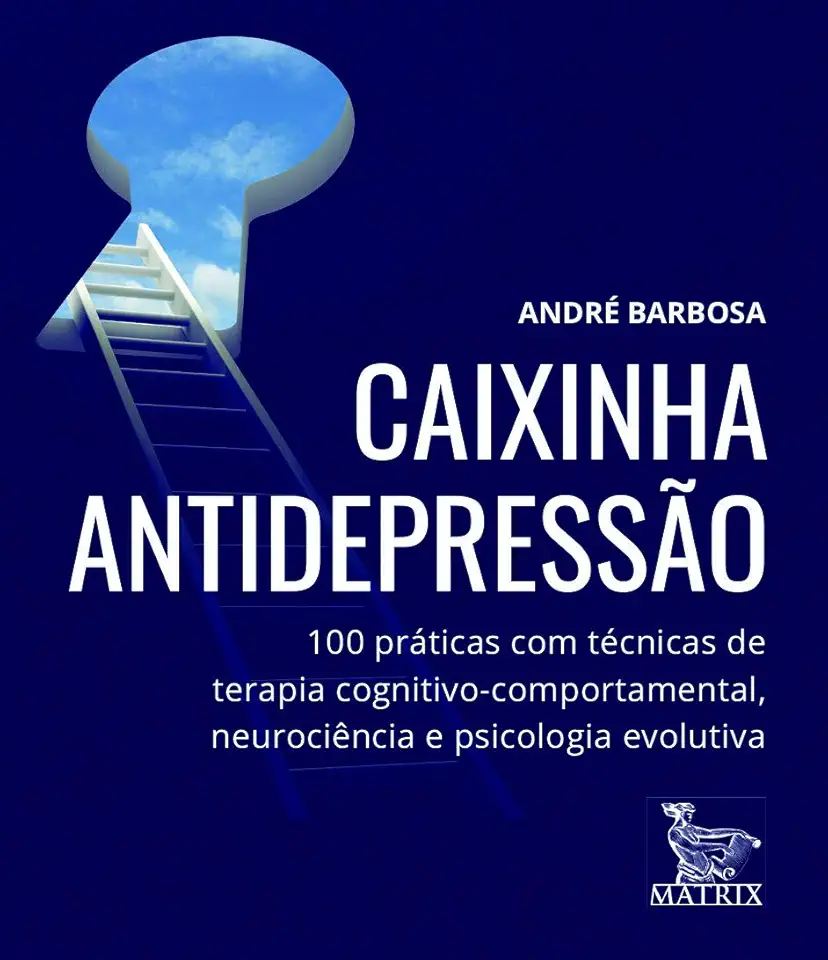 Caixinha antidepressão: 100 práticas com técnicas de terapia cognitivo-comportamental, neurociência e psicologia evolutiva