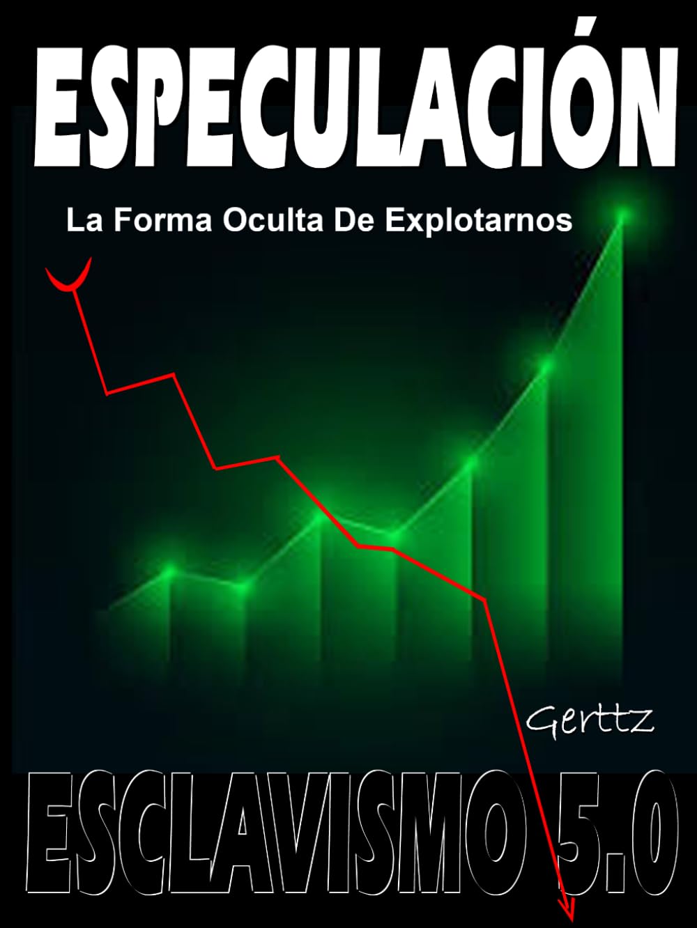 ESPECULACIÓN. ESCLAVISMO 5.0.: La Forma Oculta De Explotarnos (SOCIEDAD, POLÍTICA, CRECIMIENTO INTERIOR Y ESPIRITUALIDAD)