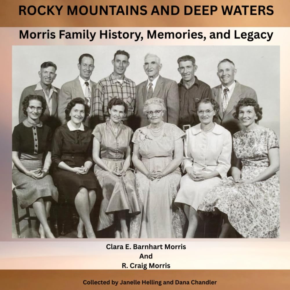 Rocky Mountains and Deep Waters: Morris Family History, Memories, and Legacy