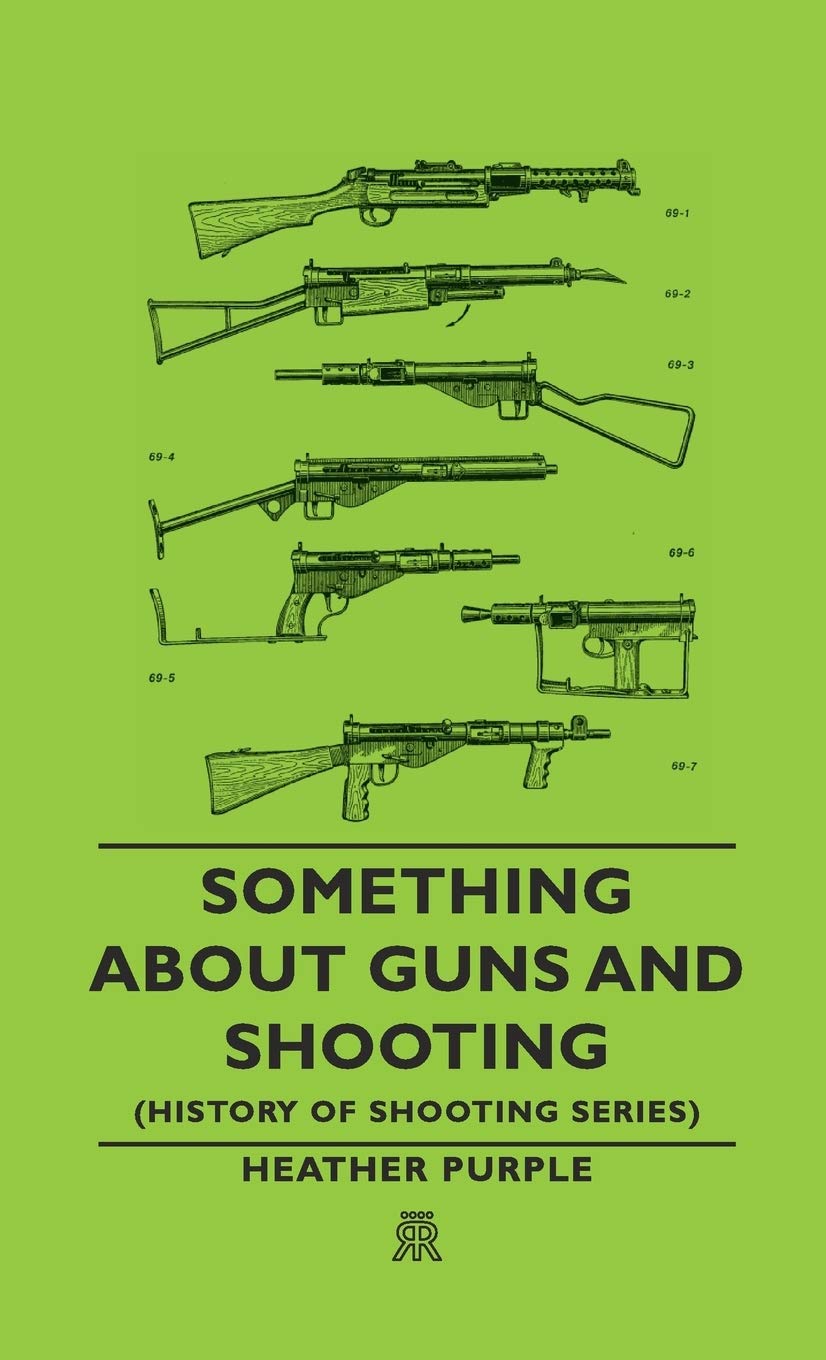 Something About Guns and Shooting (History of Shooting Series)
