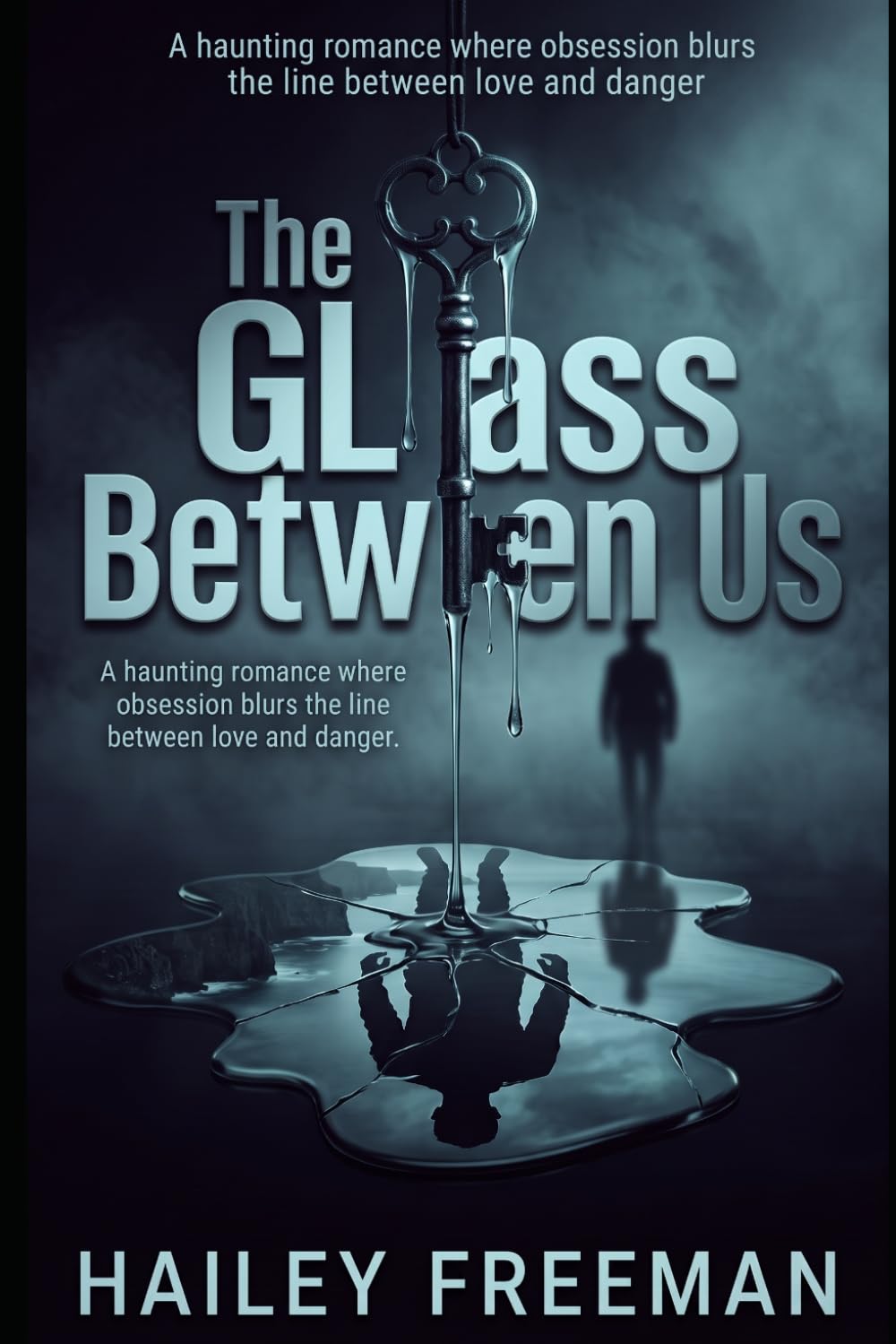 The Glass Between Us: A haunting romance where obsession blurs the line between love and danger