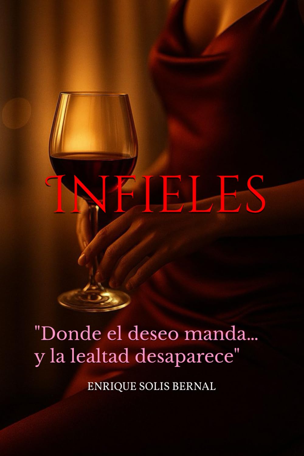 Infieles: "Donde el deseo manda… y la lealtad desaparece"
