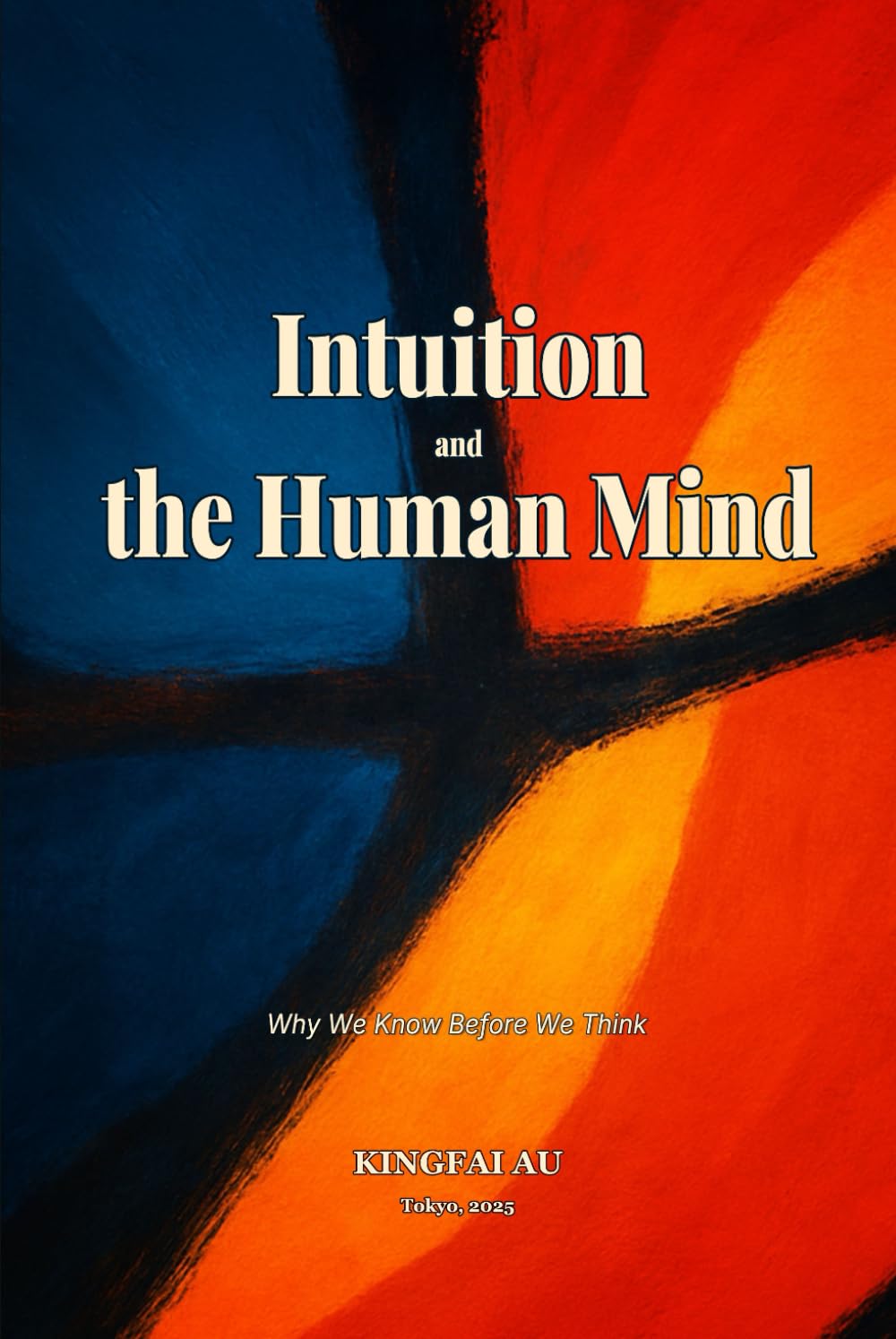 Intuition and the Human Mind: Why We Know Before We Think